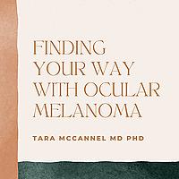 Finding Your Way with Ocular Melanoma