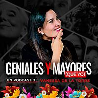 Geniales y Mayores que yo