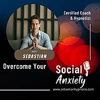 Overcome Your Social Anxiety Podcast