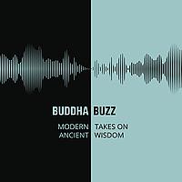 Buddha Buzz: Modern Takes on Ancient Wisdom