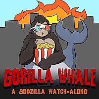 Gorilla Whale: A Godzilla Watch-Along Podcast