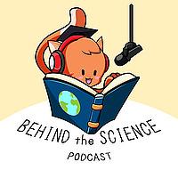 Behind The Science Podcast