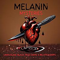 Melanin Mysteries