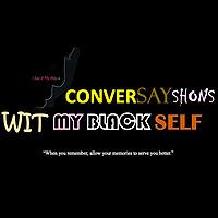 ConverSayShons Wit My Black Self: Colloquialism Professionally Matters!