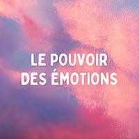 Le pouvoir des émotions