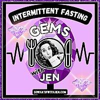 Intermittent Fasting Gems with Jen
