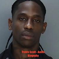 Travis Scott - Audio Biography