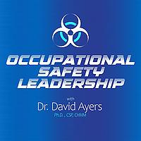The Occupational Safety Leadership Podcast