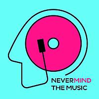 Nevermind the Music