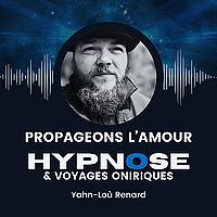 Propageons l'Amour - Hypnose & Voyages Oniriques