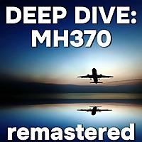 Deep Dive: MH370, Remastered