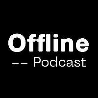 Offline Podcast