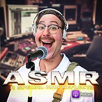 ASMR: A Special Man Reflects