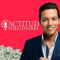 Audio Podcast | Actitud Millonaria por Josue Peña