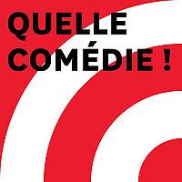 Quelle Comédie !