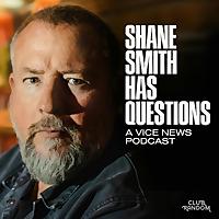 Shane Smith Has Questions
