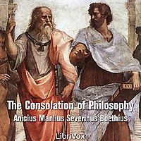Consolation of Philosophy, The by  Anicius Manlius Severinus Boethius (c. 480 - 525)