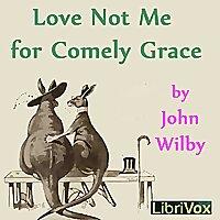 Love not me for comely grace by John Wilbye (1574 - 1638)