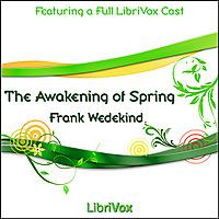Awakening of Spring, The by Frank Wedekind (1864 - 1918)