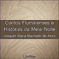 Contos Fluminenses e Histórias da Meia-Noite by Joaquim Maria Machado de Assis (1839 - 1908)