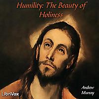 Humility: The Beauty of Holiness by Andrew Murray (1828 - 1917)