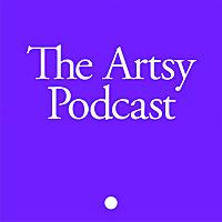 The Artsy Podcast