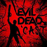 Evil Dead 'Cast: An Ash vs. Evil Dead Podcast Baby