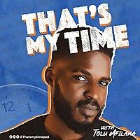 Thats my Time with Tolu Afilaka