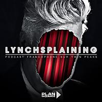 Lynchsplaining, podcast sur Twin Peaks et David Lynch