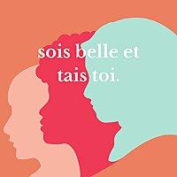 Sois belle et tais toi.