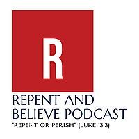 Repent and Believe Podcast w/ Cynthia Smalls