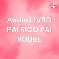 Audio LIVRO PAI RICO PAI POBRE