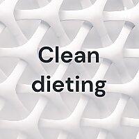 Clean dieting
