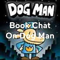 Book Chat On Dog Man