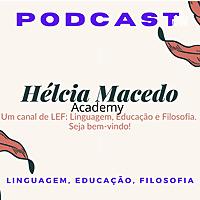 Hélcia Macedo Academy Podcast