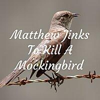 Matthew Jinks To Kill A Mockingbird