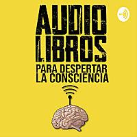 Audiolibros Para Despertar La Consciencia