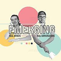 Emerging: Real Artists, Real Conversations