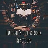 Luiggie's Quick Book Reaction