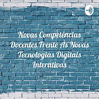 Novas Competências Docentes Frente Às Novas Tecnologias Digitais Interativas