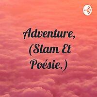 Adventure, (Slam Et Poésie.)