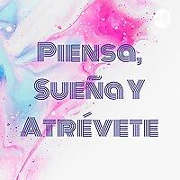 Piensa, Sueña Y Atrévete