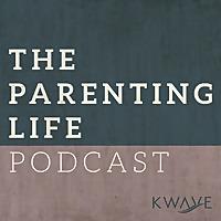 The Parenting Life Podcast
