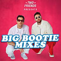 Big Bootie Mixes Vol. 1-26  - Two Friends