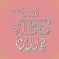 The Bad Vibes Club
