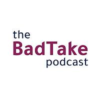 The Bad Take
