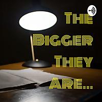 The Bigger They Are...