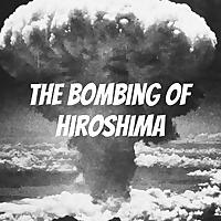 The Bombing of Hiroshima