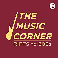 The Music Corner "Riffs to 808s"