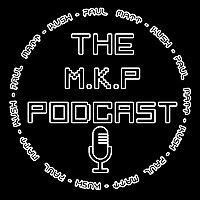 The M.K.P Podcast